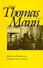 Letters of Thomas Mann, 1889-1955: Selected and translated from the German by Richard and Clara Winston - Thomas Mann, Richard Winston, Clara Winston