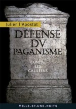 Défense du paganisme:Contre les Galiléens (La Petite Collection) (French Edition) - Julien l'Apostat, Yannis Constantinidès