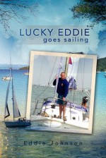 Lucky Eddie Goes Sailing - Eddie Johnson