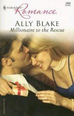 Millionaire to the Rescue (Harlequin Romance, #3984) - Ally Blake