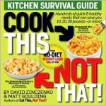 Cook This, Not That!: Kitchen Survival Guide - David Zinczenko, Matt Goulding