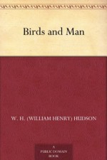 Birds and Man (免费公版书) - W. H. (William Henry) Hudson, Constance Garnett