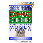 Responsible Extreme Couponing: How to Save Money on Groceries - Michelle Anderson