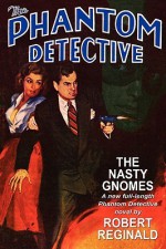 The Phantom Detective - The Nasty Gnomes - Robert Reginald