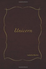 Unicorn - Isabella Martin