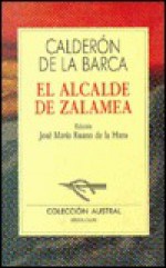 El Alcalde de Zalamea - Pedro Calderón de la Barca, Jose M. Ruano De LA Haza