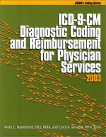 ICD-9-CM Diagnostic Coding and Reimbursement for Physician Services, 2003 - Anita Hazelwood, Anita C. Hazelwood