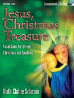 Jesus, Christmas Treasure: Vocal Solos for Advent, Christmas and Epiphany - Ruth Elaine Schram