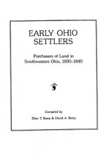 Early Ohio Settlers Purchasers of Land in Southwestern Ohio, 1800-1840 - Ellen T. Berry, David Berry