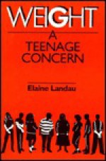 Weight: A Teenage Concern - Elaine Landau