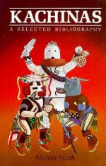 Kachinas: A Selected Bibliography - Marcia F. Muth