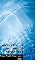 Selections from the Prose Works of Matthew Arnold - Matthew Arnold