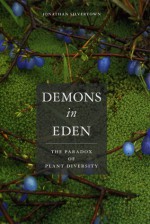 Demons in Eden: The Paradox of Plant Diversity - Jonathan Silvertown