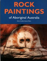 Rock Paintings Of Aboriginal Australia - Jutta Malnic, Elaine Godden