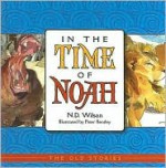 In the Time of Noah (Old Stories) - N.D. Wilson