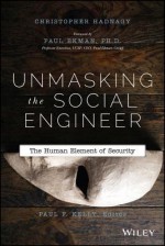 Unmasking the Social Engineer: The Human Element of Security - Christopher Hadnagy, Paul Ekman