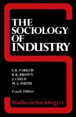 The Sociology of Industry - Stanley Robert Parker