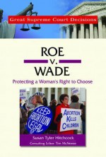 Roe V. Wade: Protecting a Woman's Right to Choose - Susan Tyler Hitchcock