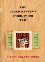 The Tiger Kitten's Poor Poor Tail - Dorothy Kunhardt