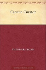 Carsten Curator (German Edition) - Theodor Storm