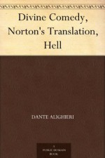 Divine Comedy, Norton's Translation, Hell - Dante Alighieri, Charles Eliot Norton