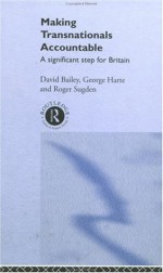 Making Transnationals Accountable: A Significant Step for Britain - David Bailey, George Harte, Roger Sugden