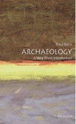 Archaeology: A Very Short Introduction (Very Short Introductions) - Paul Bahn, Bill Tidy