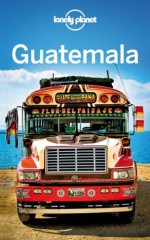 Lonely Planet Guatemala (Travel Guide) - Lonely Planet, Lucas Vidgen, Daniel C Schechter