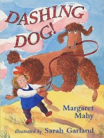 Dashing Dog! - Margaret Mahy, Sarah Garland