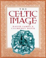 The Celtic Image - David James, Courtney Davis