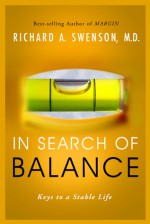 In Search of Balance: Keys to a Stable Life - Richard Swenson, The Navigators