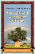 The Miracle at Speedy Motors - Alexander McCall Smith