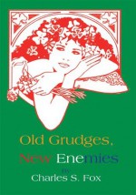 Old Grudges, New Enemies - Charles Fox