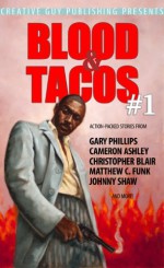 Blood & Tacos # 1 - Johnny Shaw, Gary Phillips, Cameron Ashley, Christopher Blair, Matthew C. Funk