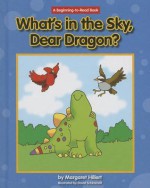 What's in the Sky, Dear Dragon? - Margaret Hillert, David Schimmell