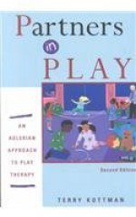 Partners in Play: An Adlerian Approach to Play Therapy - Terry Kottman