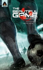 The Beautiful Game: Survival: Campfire Originals Line - Jason Quinn, Sachin Nagar