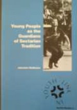 Young People as the Guardians of Sectarian Tradition (Youth Link, #2) - Johnston McMaster