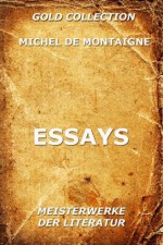 Essays: Erweiterte Ausgabe (German Edition) - Michel de Montaigne, Johann Joachim Christoph Bode