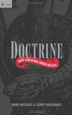 Doctrine: What Christians Should Believe (RE: Lit) - Mark Driscoll