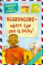 Ngorongoro - Where Cow Poo Is Lucky!: Airmail from Africa (Airmail From...) - Michael Cox