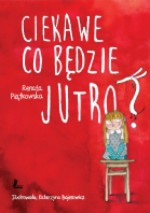 Ciekawe co będzie jutro? - Renata Piątkowska