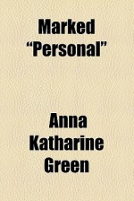 Marked "Personal" - Anna Katharine Green