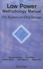 Low Power Methodology Manual: For System-on-Chip Design (Integrated Circuits and Systems) - Michael Keating, David Flynn