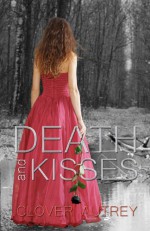 Death and Kisses - Clover Autrey