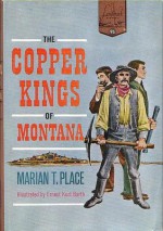 The Copper Kings of Montana - Marian T. Place, Ernest Kurt Barth