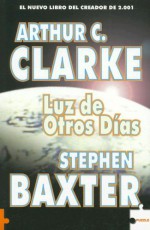 Luz de otros días - Domingo Santos, Stephen Baxter, Arthur C. Clarke, Alonso Esteban