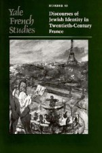 Yale French Studies, Number 85: Discourses of Jewish Identity in Twentieth-Century France - Alan Astro