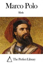 Works of Marco Polo - Marco Polo, Henry Yule