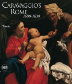 Rome in Caravaggio's Day 1600-1630 - Rossella Vodret